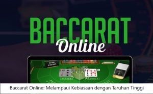 Baccarat Online: Melampaui Kebiasaan